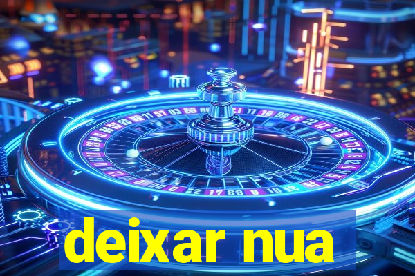 deixar nua